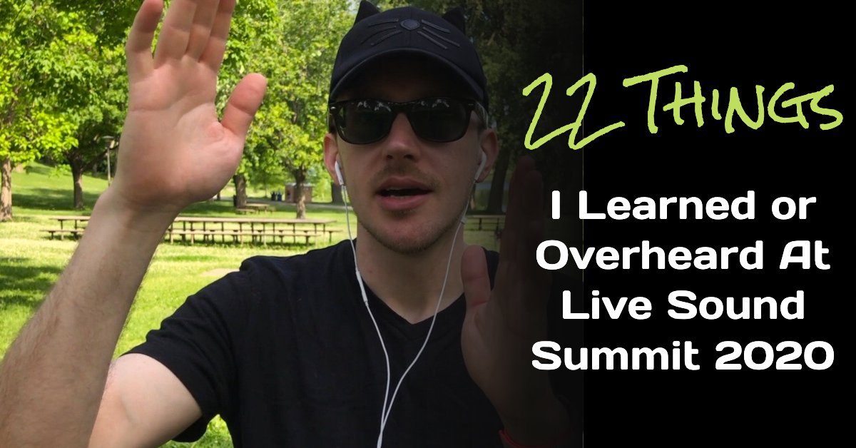 22 Things I Learned or Overheard At Live Sound Summit 2020
