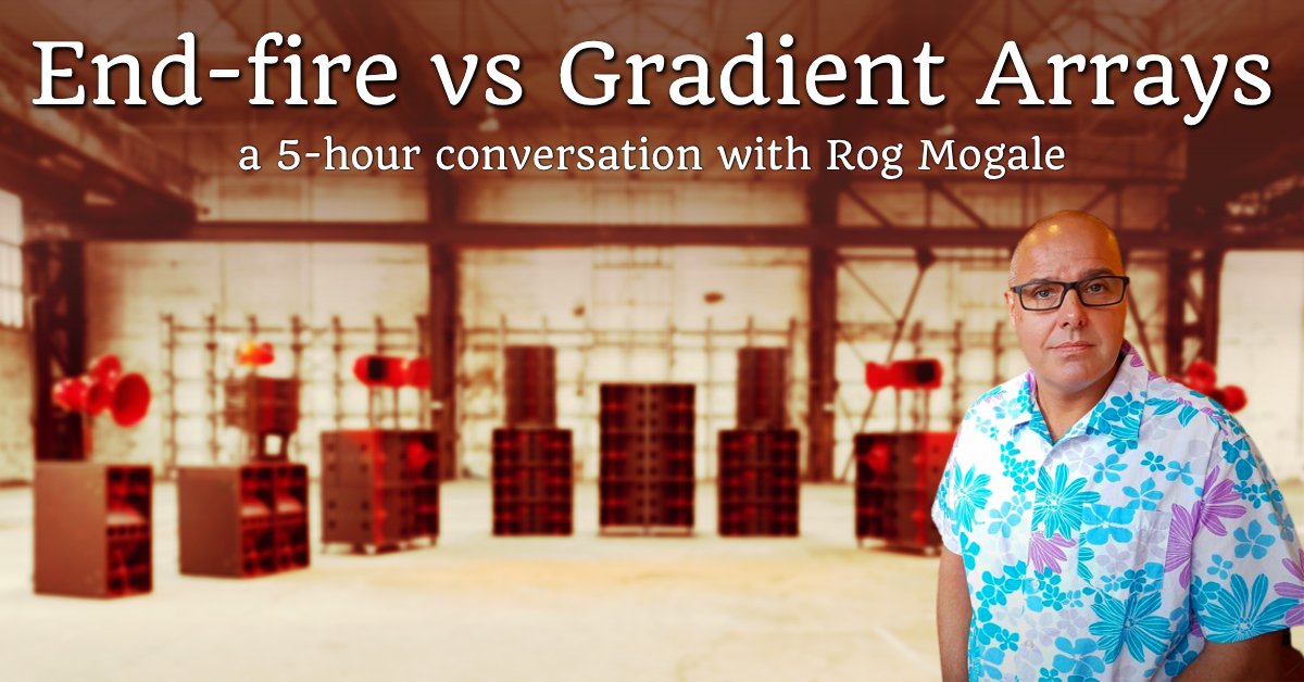 Rog and Nathan’s 5-hour Show about End-fire vs Gradient Arrays